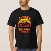 e-bike omdat ik een oude elektrische fietfiets fie t-shirt (Voorkant)