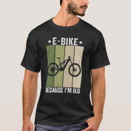 E-bike omdat ik een oude  retro ben t-shirt