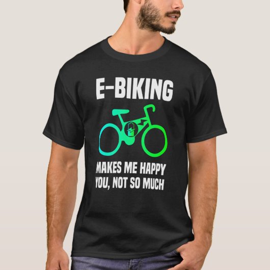 E Bike Sarcasm en E Biking Joke E Biker T-shirt (Voorkant)