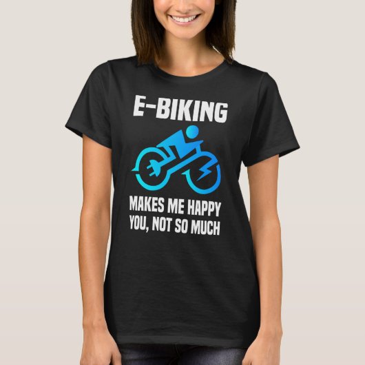 E Biker Sarcastic E Bike Gezegde I Love E Biking T-shirt (Voorkant)