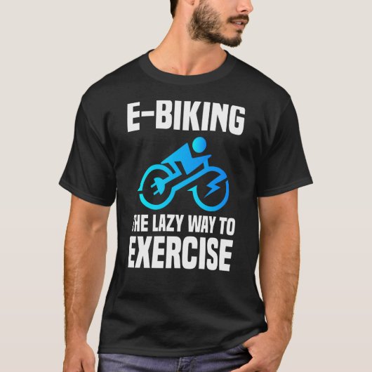 E Biker Sport Oefening E Biking Joke E Bike T-shirt (Voorkant)