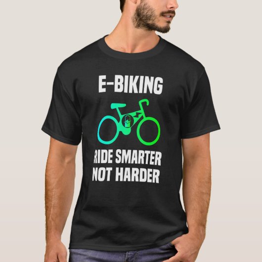 E Biking Cool E Biker Quote I Love E Biking T-shirt (Voorkant)