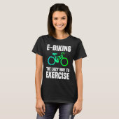 E Biking   Lazy Exercise E Bike Joke E Biker T-shirt (Voorkant volledig)