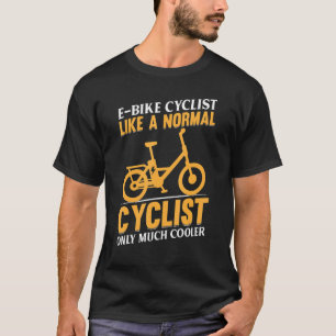 e-fietsenfietsenfietsenlijst als een normale fiets t-shirt