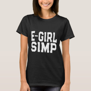E-girl Simp - Grappige nieuwigheid Simp - Simp Hal T-shirt