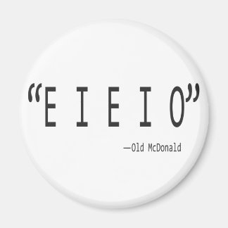 E I E I O MAGNEET