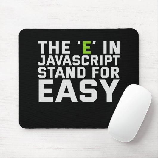 E in Javascript Stand For Easy Funny Coding Muismat (Met muis)