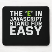 E in Javascript Stand For Easy Funny Coding Muismat (Voorkant)