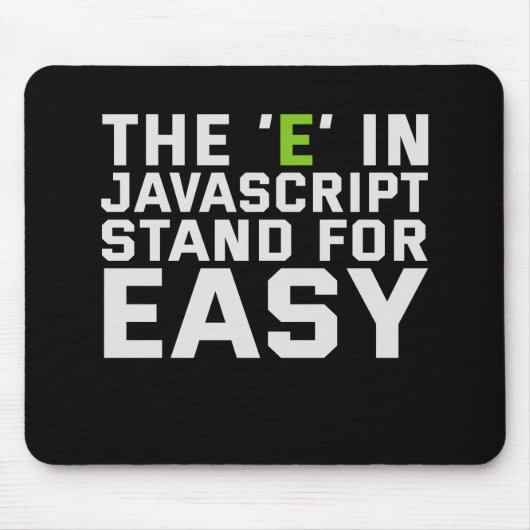 E in Javascript Stand For Easy Funny Coding Muismat (Voorkant)