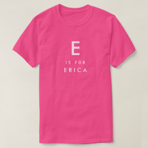 E is voor Erica Persoonlijke Naam en Monogram T-shirt