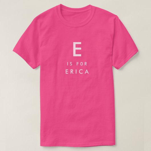 E is voor Erica Persoonlijke Naam en Monogram T-shirt (Design voorkant)