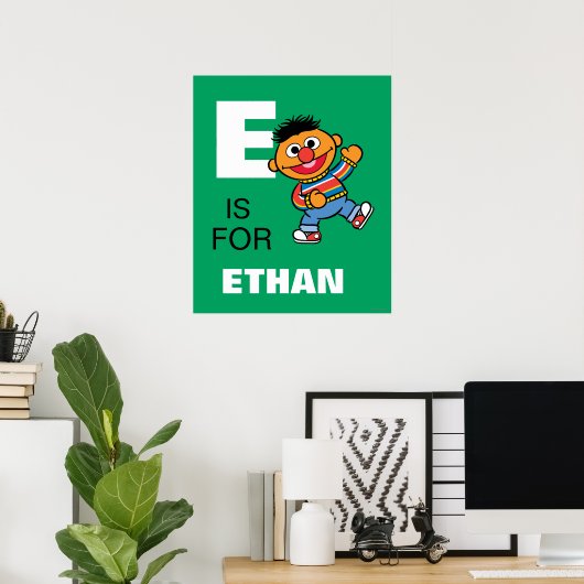 E is voor Ernie | Jouw namen toevoegen Poster (Thuiskantoor)
