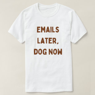 E-mails Later, Hond Nu – Grappig Werk Vanuit Huis T-shirt