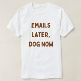 E-mails Later, Hond Nu – Grappig Werk Vanuit Huis T-shirt