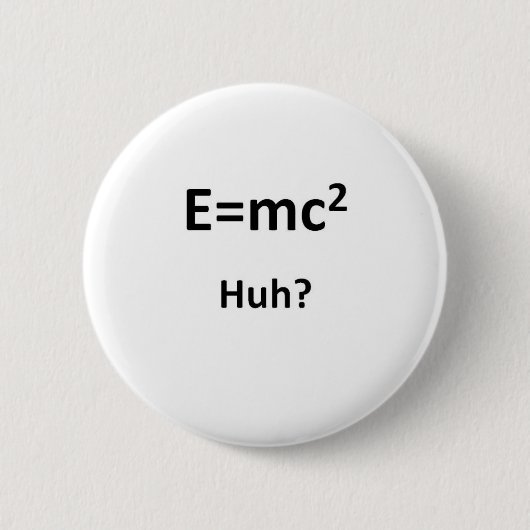 E=mc2 Huh Ronde Button 5,7 Cm (Voorkant)