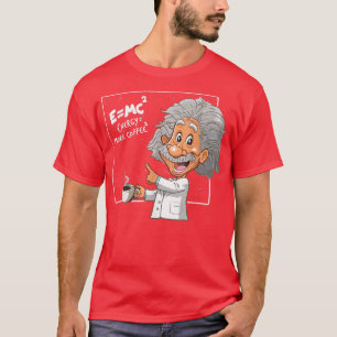 E=MC Pun Energy is meer koffiewetenschappers, Funn T-shirt