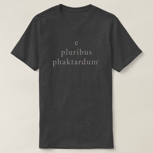 e pluribus phaktardum t-shirt (Design voorkant)