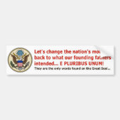 E PLURIBUS UNUM is ons motto! Bumpersticker (Voorkant)