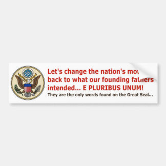 E PLURIBUS UNUM is ons motto! Bumpersticker