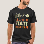 E Teken Gezegde glimlachen in plaats van fietspoel T-shirt (Voorkant)