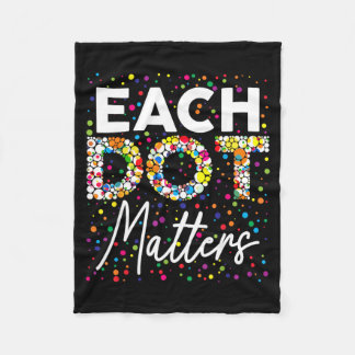 Each Dot Matters Polka Dot Lover Happy Dot Day Fleece Deken