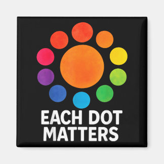 Each Dot Matters Polka Dot Lover Happy Dot Day Magneet