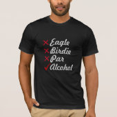 Eagle Birdie Par Alcohol Golf Humor T-shirt (Voorkant)