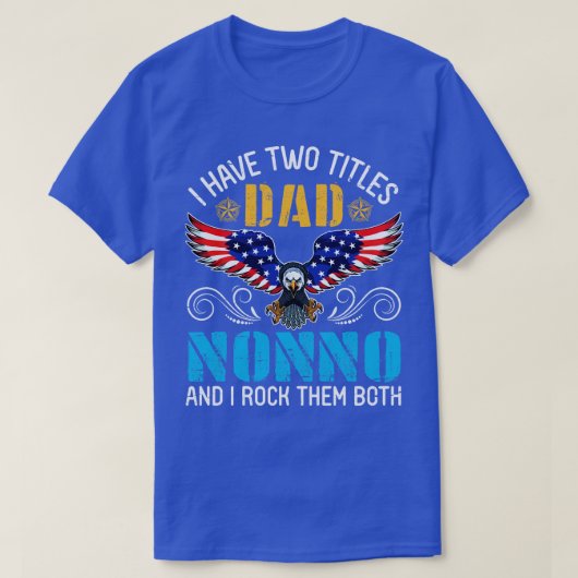 Eagle Ik heb twee titels Papa en Nonno en ik rock T-shirt (Design voorkant)
