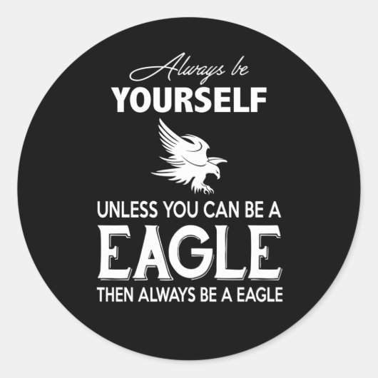 Eagle Lover Gift| Altijd jezelf tenzij Eagle Ronde Sticker (Voorkant)
