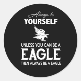 Eagle Lover Gift| Altijd jezelf tenzij Eagle Ronde Sticker