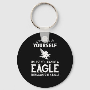 Eagle Lover Gift  Altijd jezelf tenzij Eagle Sleutelhanger
