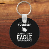 Eagle Lover Gift| Altijd jezelf tenzij Eagle Sleutelhanger (Voorkant)