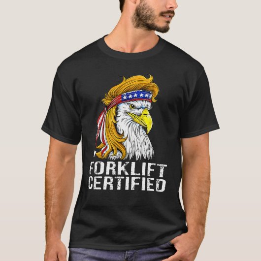 Eagle Mullet Forklift Certified USA Fork Lift For T-shirt (Voorkant)