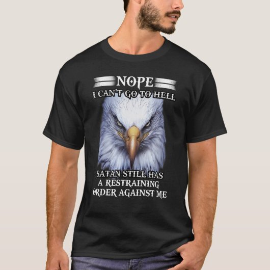 Eagle Nope, ik kan niet naar hel Satan, heeft nog  T-shirt (Voorkant)