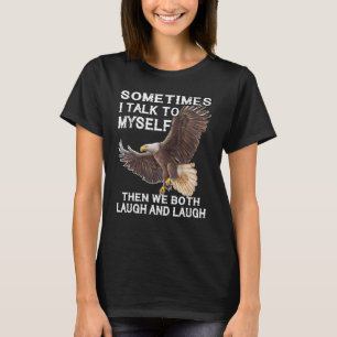 Eagle soms praat ik met mezelf en dan lachen we al t-shirt