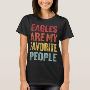 Eagles zijn mijn favoriete mensen grappige  Eagles T-shirt
