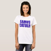 EAMUS CATULI! T-SHIRT (Voorkant volledig)