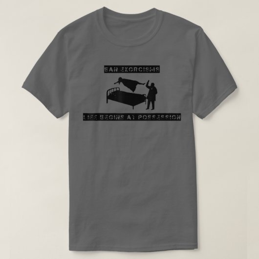 Ean Eorcisms het leven begint bij bezit T-shirt (Design voorkant)