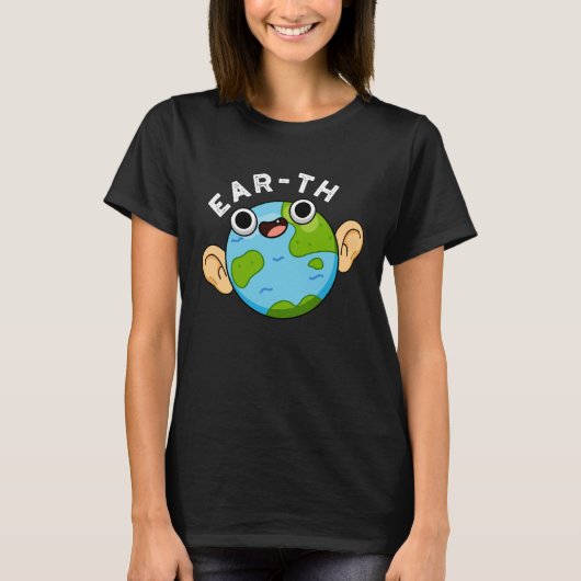 Ear-th Funny Earth Pun Dark BG T-shirt (Voorkant)