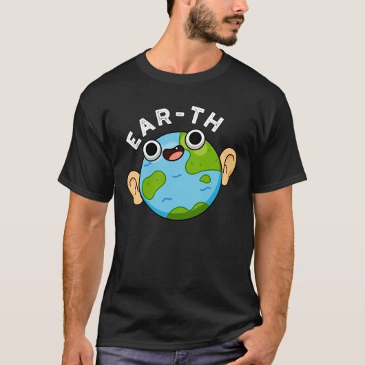 Ear-th Funny Earth Pun Dark BG T-shirt (Voorkant)