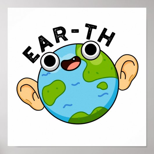 Ear-th Funny Earth Pun Poster (Voorkant)