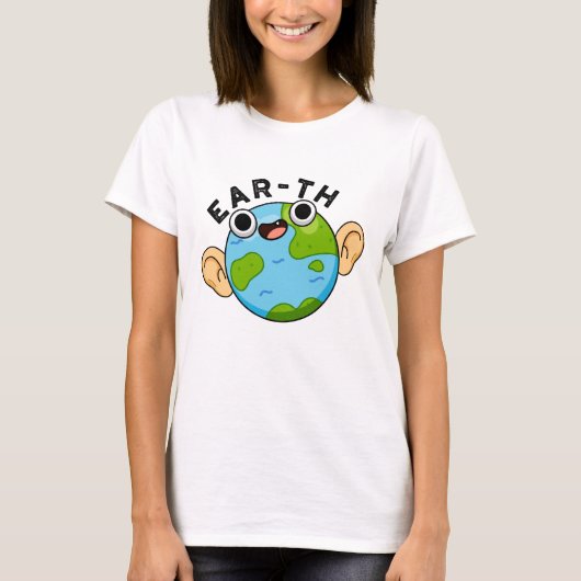 Ear-th Funny Earth Pun T-shirt (Voorkant)
