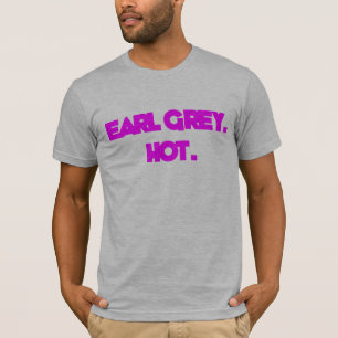 Earl Gray. Heet. Shirt