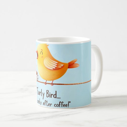 “Early Bird"… But Only After Coffee” Mug Humorous Koffiemok (Voorkant rechts)