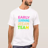 Early Learning Dream Team – Pre-K Teachers Unite! T-shirt (Voorkant)