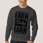 Earn Baby Earn SweatShirt (Voorkant)