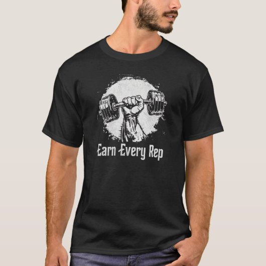 Earn Every Rep Gym T-Shirt (Voorkant)