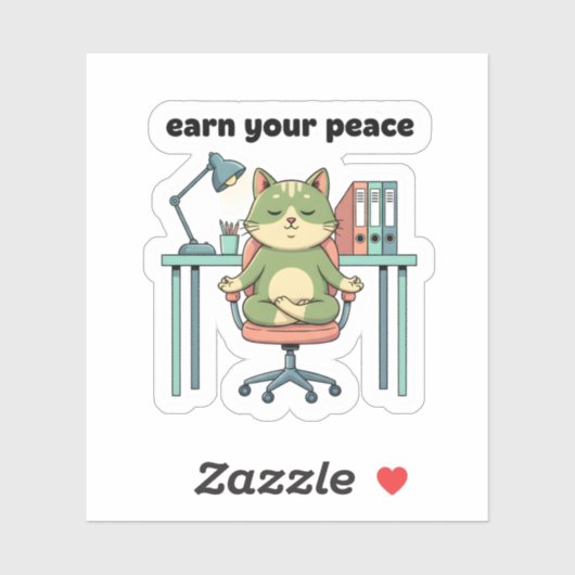 Earn Your Peace Sticker – Mindful Office Cat  (Vel)
