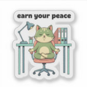 Earn Your Peace Sticker – Mindful Office Cat (Voorkant)