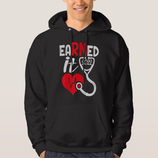 Earned It Nurse Graduation 2022 Nursing Grad Stude Hoodie (Voorkant)